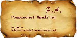 Pospischel Agmánd névjegykártya